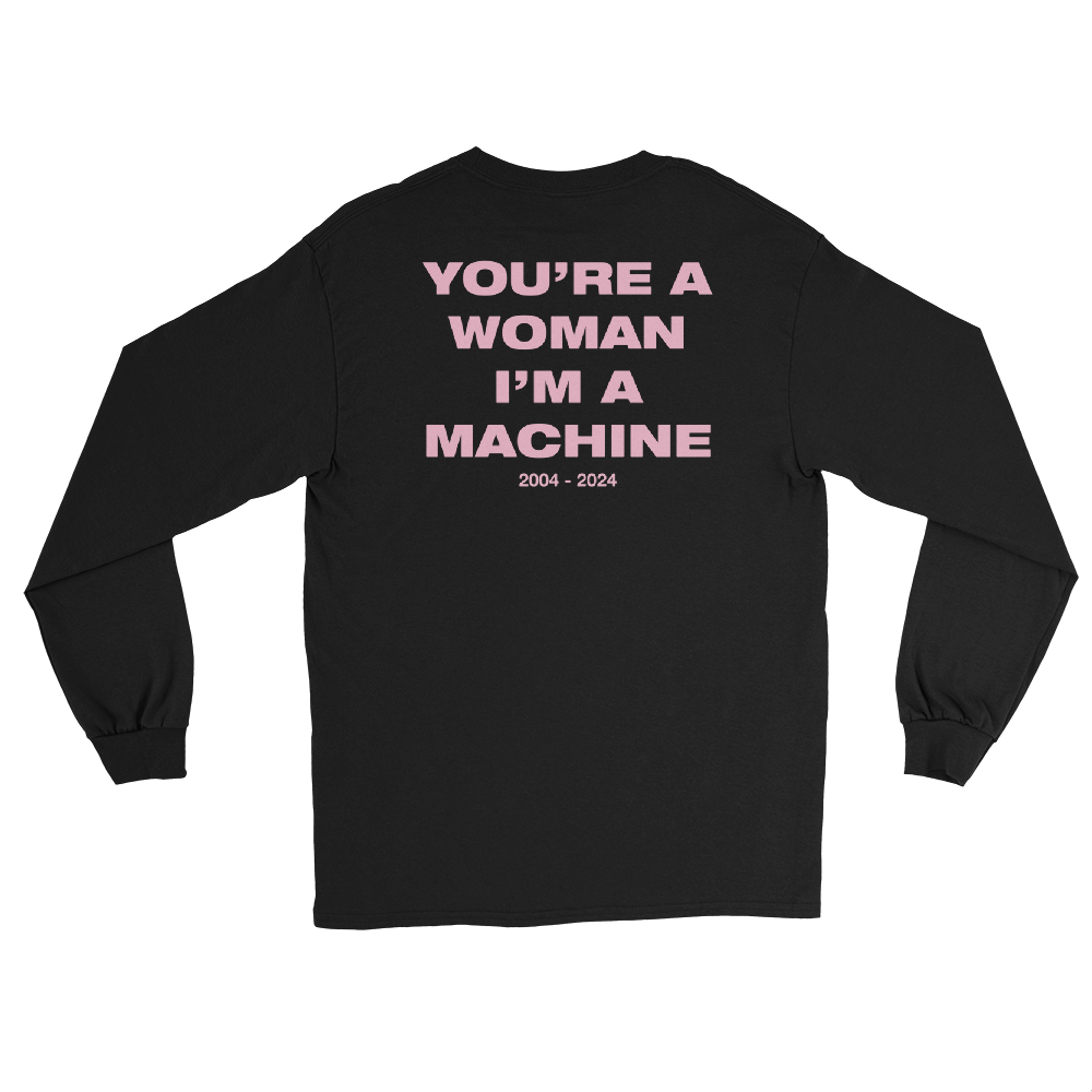 YOU'RE A WOMAN, I'M A MACHINE 20TH ANNIVERSARY LONG SLEEVE