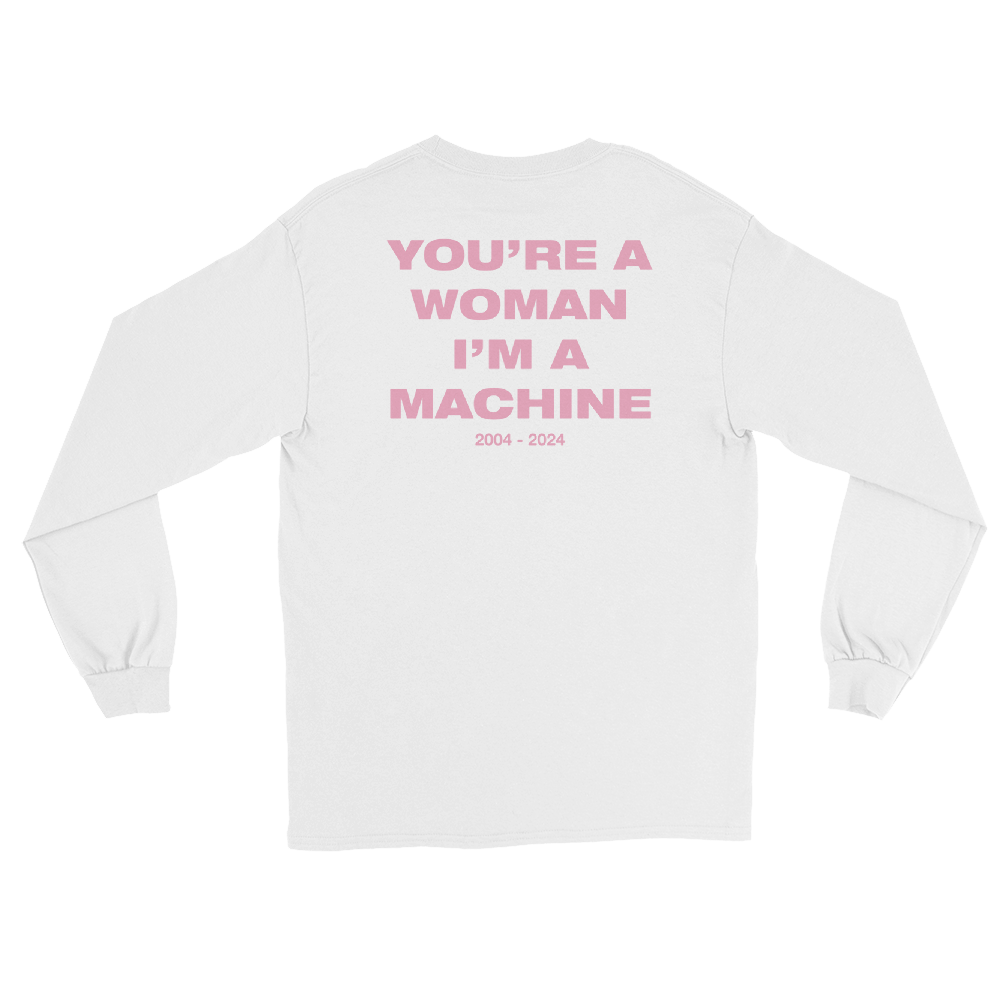 YOU'RE A WOMAN, I'M A MACHINE 20TH ANNIVERSARY LONG SLEEVE